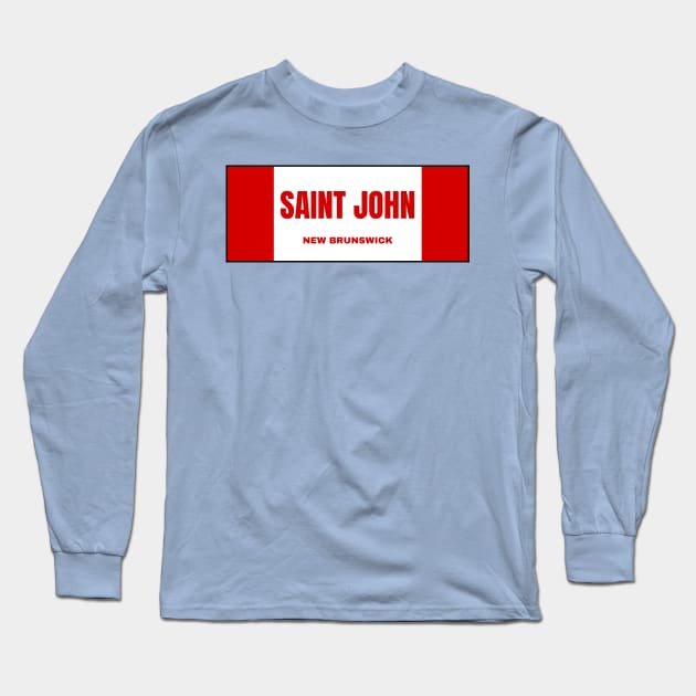 Saint John City in Canadian Flag Colors Long Sleeve T-Shirt by aybe7elf